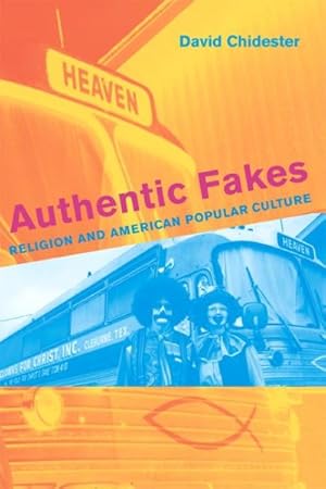 Imagen del vendedor de Authentic Fakes : Religion And American Popular Culture a la venta por GreatBookPrices