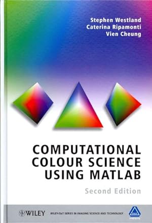 Immagine del venditore per Computational Colour Science Using MATLAB : A Practical Approach venduto da GreatBookPrices