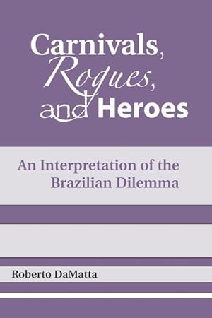 Bild des Verkufers fr Carnivals, Rogues, and Heroes : An Interpretation of the Brazilian Dilemma zum Verkauf von GreatBookPrices