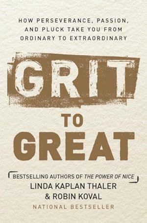 Bild des Verkufers fr Grit to Great : How Perseverance, Passion, and Pluck Take You from Ordinary to Extraordinary zum Verkauf von GreatBookPrices