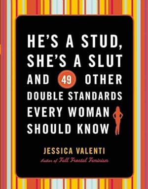 Imagen del vendedor de He's a Stud, She's a Slut, and 49 Other Double Standards Every Woman Should Know a la venta por GreatBookPrices