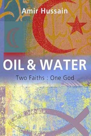Seller image for Oil and Water : Two Faiths, One God for sale by GreatBookPrices
