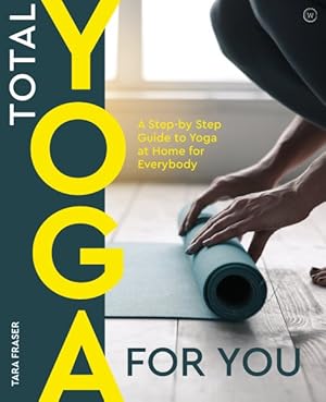 Seller image for Total Yoga : A Step-by-step Guide to Yoga at Home for Everybody for sale by GreatBookPrices