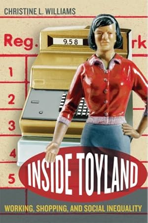 Bild des Verkufers fr Inside Toyland : Working, Shopping, And Social Inequality zum Verkauf von GreatBookPrices
