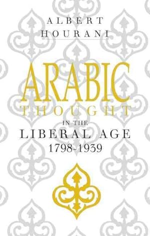 Seller image for Arabic Thought in the Liberal Age, 1798-1939 for sale by GreatBookPrices