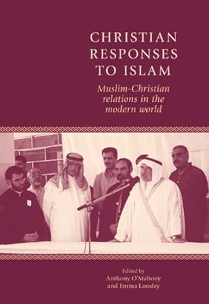 Image du vendeur pour Christian Responses to Islam : Muslim-Christian Relations in the Modern World mis en vente par GreatBookPrices