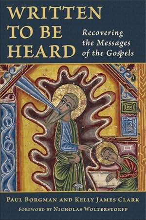 Imagen del vendedor de Written to Be Heard : Recovering the Messages of the Gospels a la venta por GreatBookPrices