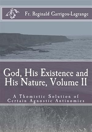 Image du vendeur pour God, His Existence and His Nature : A Thomistic Solution mis en vente par GreatBookPrices