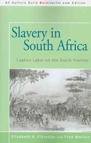 Imagen del vendedor de Slavery in South Africa : Captive Labor on the Dutch Frontier a la venta por GreatBookPrices