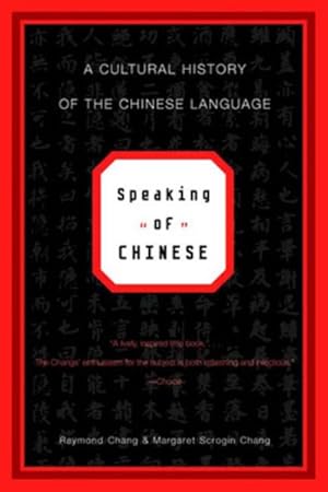 Image du vendeur pour Speaking of Chinese : A Cultural History of the Chinese Language mis en vente par GreatBookPrices