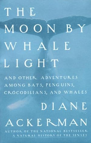 Seller image for Moon by Whale Light : And Other Adventures Among Bats, Penguins, Crocodilians, and Whales for sale by GreatBookPrices
