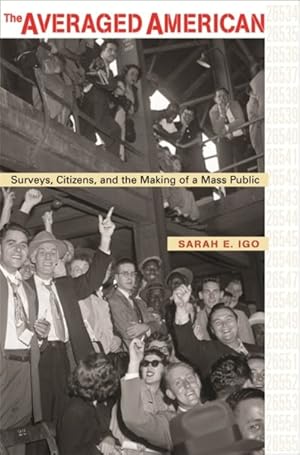 Image du vendeur pour Averaged American : Surveys, Citizens, and the Making of a Mass Public mis en vente par GreatBookPrices