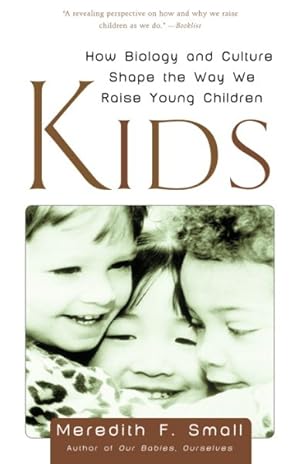 Image du vendeur pour Kids : How Biology and Culture Shape the Way We Raise Young Children mis en vente par GreatBookPrices