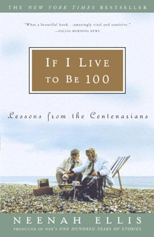 Seller image for If I Live to Be 100 : Lessons from the Centenarians for sale by GreatBookPrices