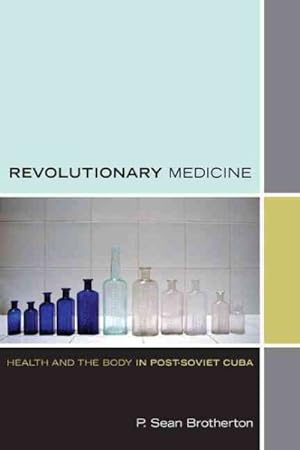 Image du vendeur pour Revolutionary Medicine : Health and the Body in Post-Soviet Cuba mis en vente par GreatBookPrices
