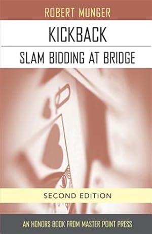 Bild des Verkufers fr Kickback: Slam Bidding at Bridge: Second Edition zum Verkauf von GreatBookPrices