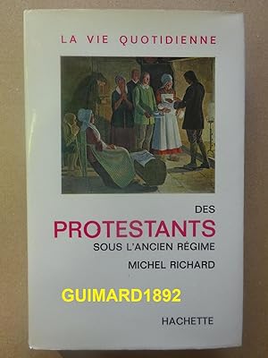 La Vie quotidienne des protestants sous l'Ancien Régime