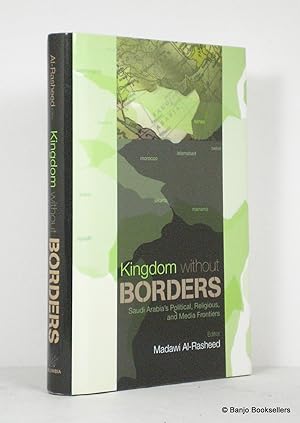 Imagen del vendedor de Kingdom Without Borders: Saudi Political, Religious and Media Frontiers a la venta por Banjo Booksellers, IOBA