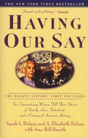 Bild des Verkufers fr Having Our Say : The Delaney Sister's First 100 Years zum Verkauf von GreatBookPrices