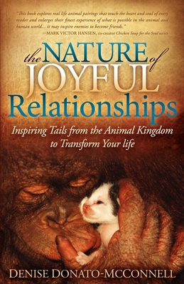 Seller image for The Nature of Joyful Relationships: Inspiring Tails from the Animal Kingdom to Transform Your Life (Paperback or Softback) for sale by BargainBookStores