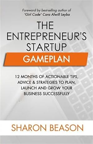 Imagen del vendedor de Entrepreneur's Startup Gameplan : 12 Months of Actionable Tips, Advice & Strategies to Plan, Launch and Grow Your Business Successfully a la venta por GreatBookPrices