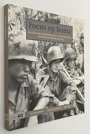 Seller image for Focus op Korea. De rol van de Nederlandse pers in de beeldvorming over de Korea-oorlog 1950-1953 for sale by Antiquariaat Clio / cliobook.nl