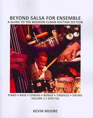 Imagen del vendedor de Beyond Salsa for Ensemble : A Guide to the Modern Cuban Rhythm Section: Piano - Bass - Congas - Bongo - Timbales - Drums: Efectos a la venta por GreatBookPrices