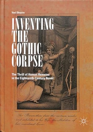 Bild des Verkufers fr Inventing the Gothic Corpse : The Thrill of Human Remains in the Eighteenth-century Novel zum Verkauf von GreatBookPrices