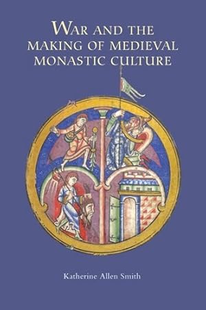 Image du vendeur pour War and the Making of Medieval Monastic Culture mis en vente par GreatBookPrices