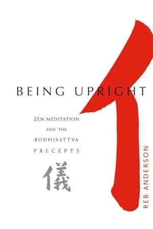 Immagine del venditore per Being Upright : Zen Meditation and the Bodhisattva Precepts venduto da GreatBookPrices
