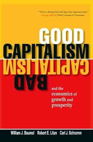 Seller image for Good Capitalism, Bad Capitalism, and the Economics of Growth and Prosperity for sale by GreatBookPrices