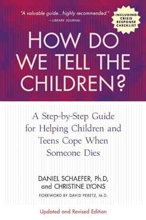 Seller image for How Do We Tell the Children? : A Step-by-Step Guide for Helping Children Two to Teen Cope When Someone Dies for sale by GreatBookPrices