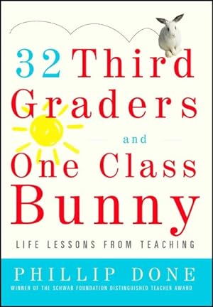 Seller image for 32 Third Graders and One Class Bunny : Life Lessons from Teaching for sale by GreatBookPrices