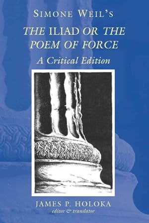 Imagen del vendedor de Simone Weil's the Iliad or the Poem of Force : A Critical Edition a la venta por GreatBookPrices