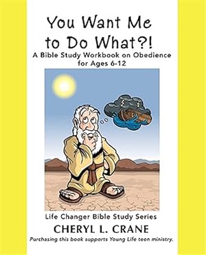 Immagine del venditore per You Want Me to Do What?! : A Bible Study Workbook on Obedience for Ages 6-12 venduto da GreatBookPrices