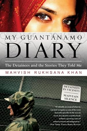 Bild des Verkufers fr My Guantanamo Diary : The Detainees and the Stories They Told Me zum Verkauf von GreatBookPrices