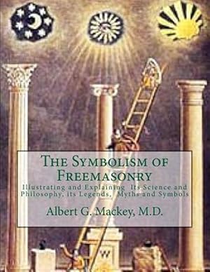 Seller image for Symbolism of Freemasonry : Illustrating and Explaining Its Science and Philosophy, Its Legends, Myths and Symbols for sale by GreatBookPrices