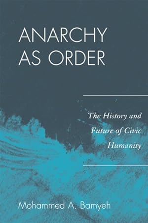 Immagine del venditore per Anarchy As Order : The History and Future of Civic Humanity venduto da GreatBookPrices