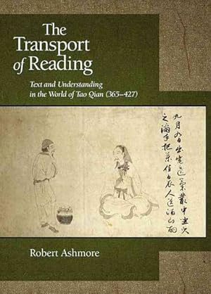 Image du vendeur pour Transport of Reading : Text and Understanding in the World of Tao Qian (365-427) mis en vente par GreatBookPrices