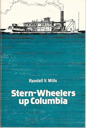 Bild des Verkufers fr Stern- Wheelers up Columbia. A Century of Steamboating in the Oregon Country. zum Verkauf von Lewitz Antiquariat