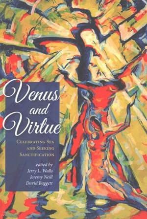 Seller image for Venus and Virtue : Celebrating Sex and Seeking Sanctification for sale by GreatBookPrices