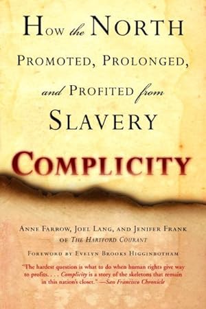Imagen del vendedor de Complicity : How the North Promoted, Prolonged, and Profited from Slavery a la venta por GreatBookPrices