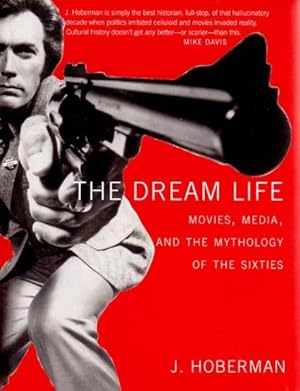 Seller image for Dream Life : Movies, Media, And The Mythology Of The Sixties for sale by GreatBookPrices