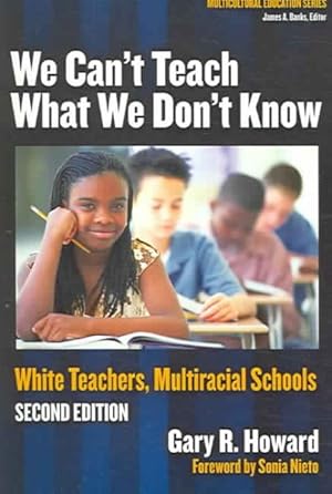 Seller image for We Can't Teach What We Don't Know : White Teachers, Multiracial Schools for sale by GreatBookPrices