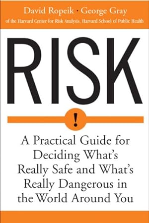Seller image for Risk : A Practical Guide for Deciding What's Really Safe and What's Really Dangerous in the World Around You for sale by GreatBookPrices