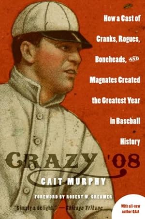 Immagine del venditore per Crazy '08 : How a Cast of Cranks, Rogues, Boneheads, and Magnates Created the Greatest Year in Baseball History venduto da GreatBookPrices