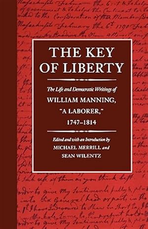 Imagen del vendedor de Key of Liberty : The Life and Democratic Writings of William Manning, "a Laborer," 1747-1814 a la venta por GreatBookPrices