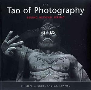 Image du vendeur pour Tao of Photography : Seeing Beyond Seeing mis en vente par GreatBookPrices