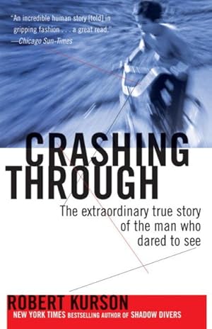 Bild des Verkufers fr Crashing Through : The Extraordinary True Story of the Man Who Dared to See zum Verkauf von GreatBookPrices