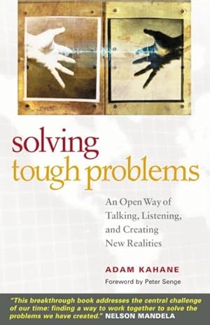 Image du vendeur pour Solving Tough Problems : An Open Way of Talking, Listening, and Creating New Realities mis en vente par GreatBookPrices